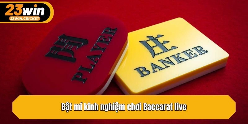 Bật mí kinh nghiệm chơi Baccarat live