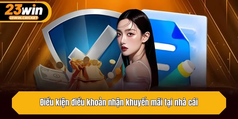 Điều kiện điều khoản nhận khuyến mãi tại nhà cái