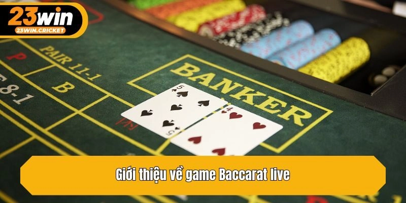 Giới thiệu về game Baccarat live