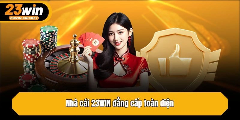 Nhà cái 23WIN đẳng cấp toàn diện