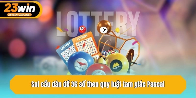 Soi cầu dàn đề 36 số theo quy luật tam giác Pascal